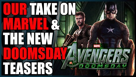 Our Rant and Reactions to the Avengers Doomsday Teasers
