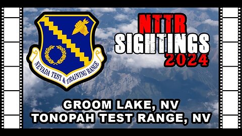 NTTR '24 - Area 51 Groom Lake, NV - Tonopah Test Range, NV - SIGHTINGS 2024