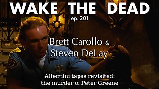 WTD ep.201 Brett Carollo & Steven DeLay 'the murder of Peter Greene'