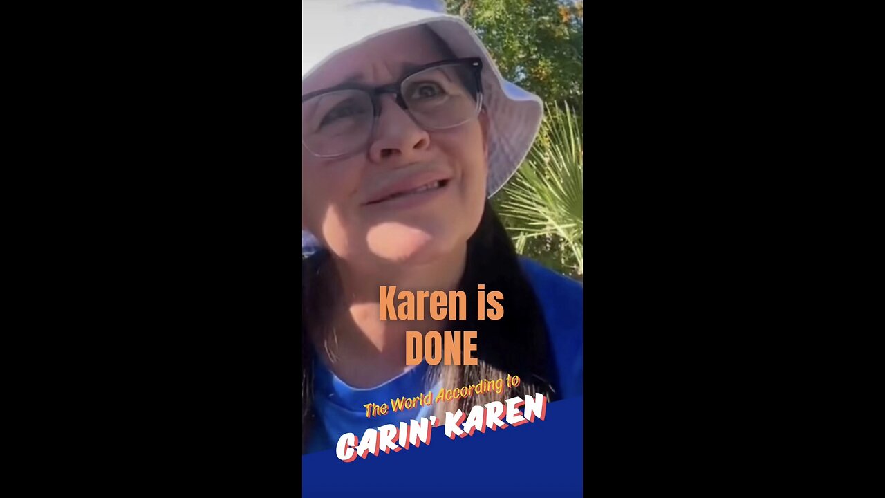 Karen is DONE!