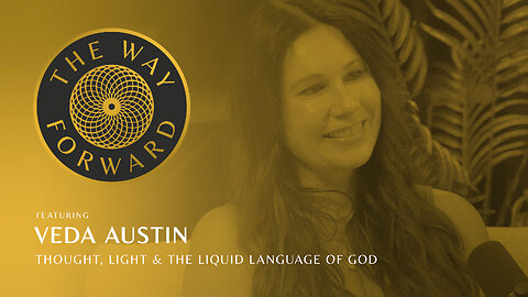 Ep 176: Thought, Light & The Liquid Language of God with Veda Austin