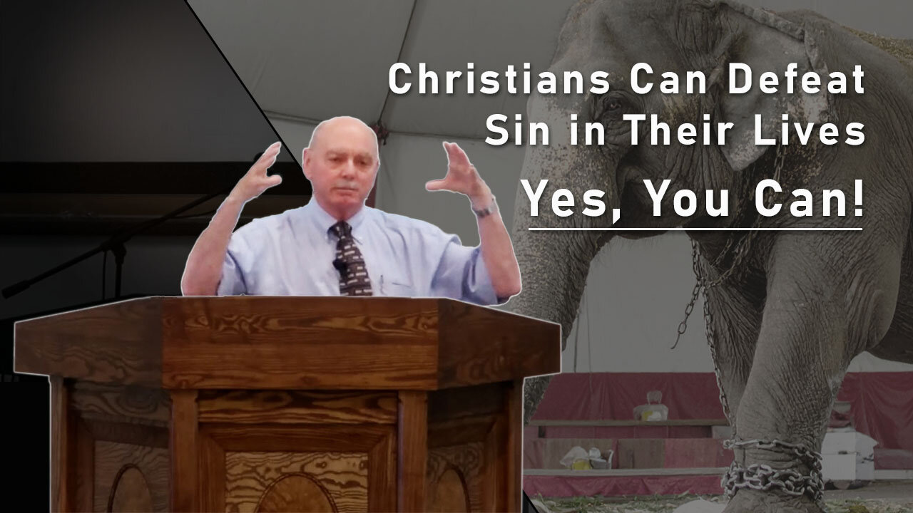 Part 1: Christians Can Defeat Sin in Their Lives - Yes, You Can!