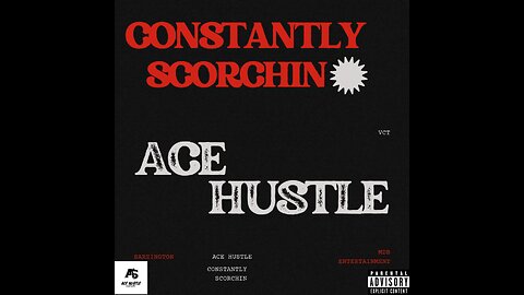 Ace Hustle - Constantly Scorchin Official Audio