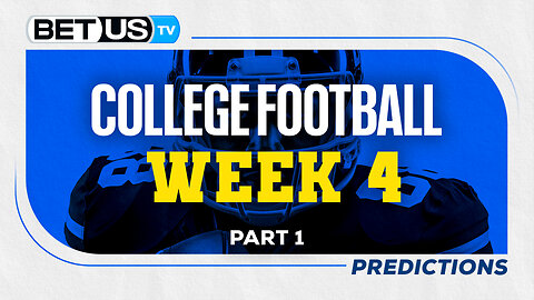 College Football Picks: Week 4 (PT.1) | NCAA Football Odds, CFB Predictions and Best Bets