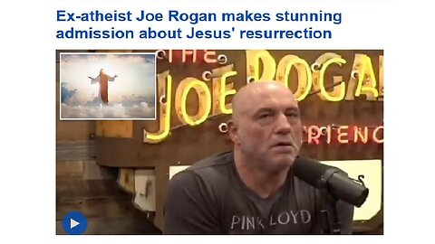 Former Atheist Joe Rogan Makes Stunning Admission about Jesus' Resurrection
