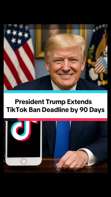 President Trump Extends TikTok Ban