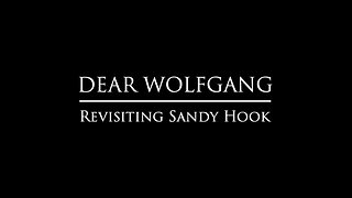 Dear Wolfgang: Revisiting Sandy Hook - Documentary