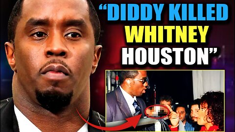 FBI: 'Serial Killer' Diddy Facing Death Penalty For Murder of Whitney Houston