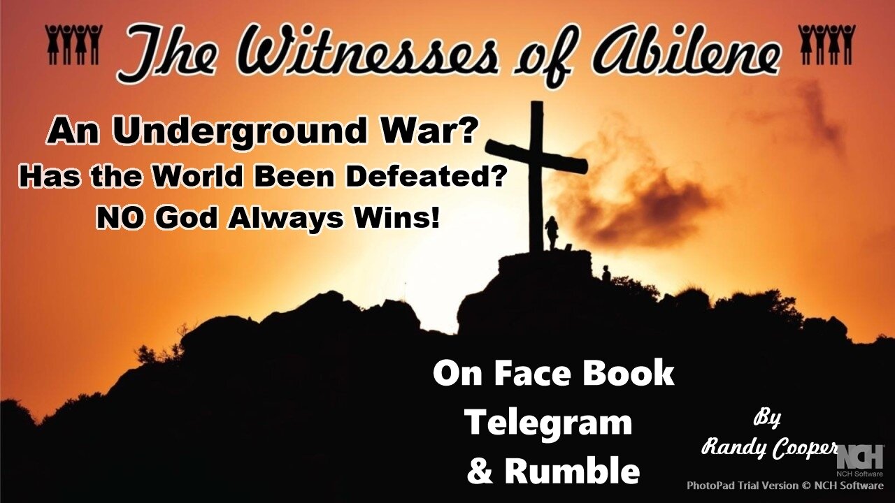 An Underground War? Has the World Been Defeated? NO God Always Wins!