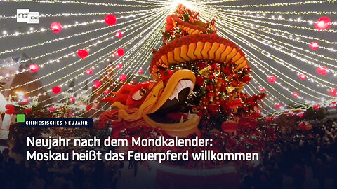 Neujahr nach dem Mondkalender: Moskau heißt das Feuerpferd willkommen