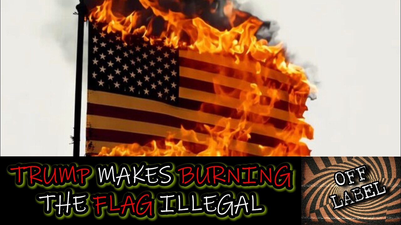 President Trump Signs Executive Order Making BURNING THE FLAG A Criminal Offense