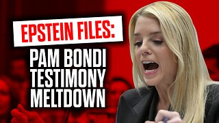 EPSTEIN FILES: Pam Bondi Testimony Meltdown