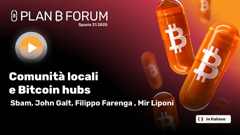 Comunità locali e Bitcoin hubs con Sbam, John Galt, Filippo Farenga , Moderatore- Mir Liponi
