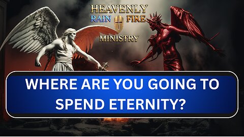 WHERE ARE YOU GOING TO SPEND ETERNITY?