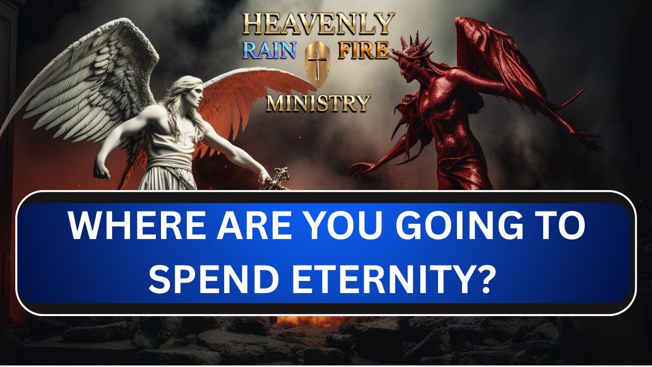 WHERE ARE YOU GOING TO SPEND ETERNITY?