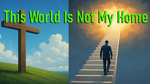 The Danger of Unscriptural Hymns: This World Is Not My Home