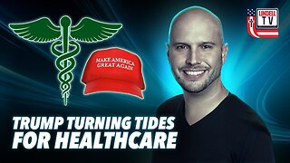 Trump Turning Tides for Healthcare | Canada to Become 51st State?