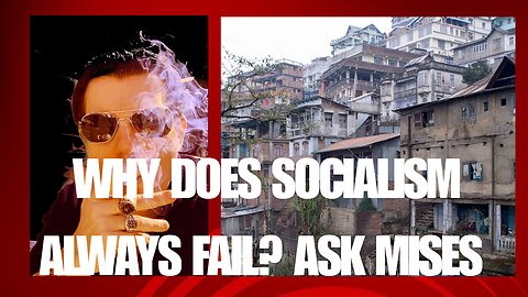 Why does Socialism Always Fail? Ask Mises!
