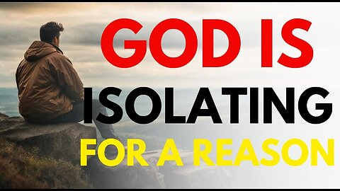 "Discover God's Reason for Isolating You: Setting You Apart for Unseen Glory"