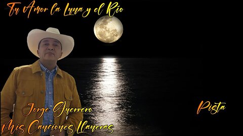 Pista Tu Amor La Luna Y El Río Jorge Guerrero