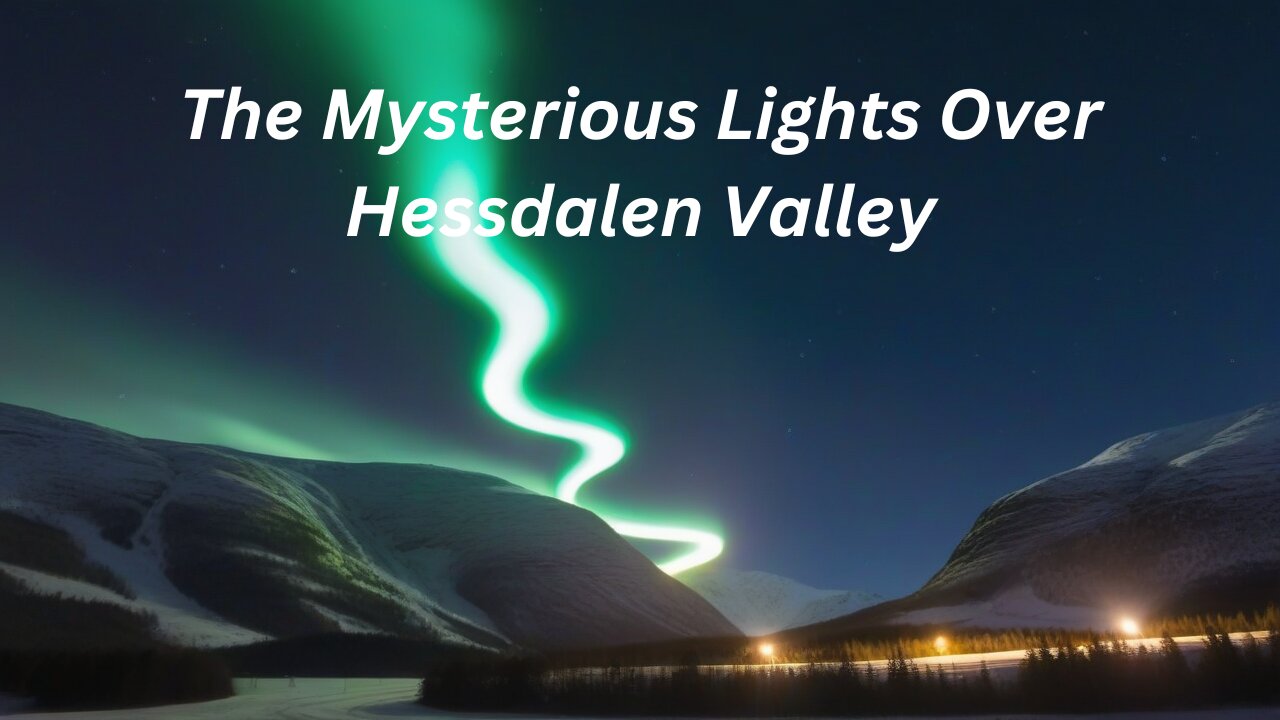The Mysterious Lights Over Hessdalen Valley