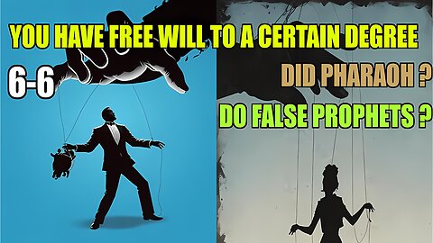 Do You Have Free Will According To The Bible, Yes & No, Did Pharaoh? Do False Prophets? 6-6