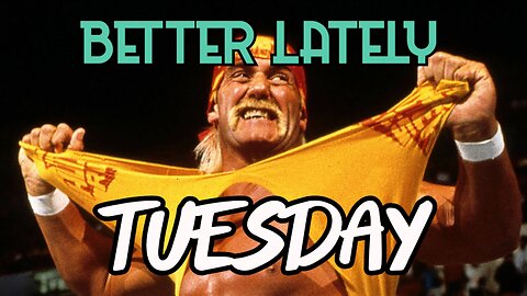 Better Lately - Tuesday
