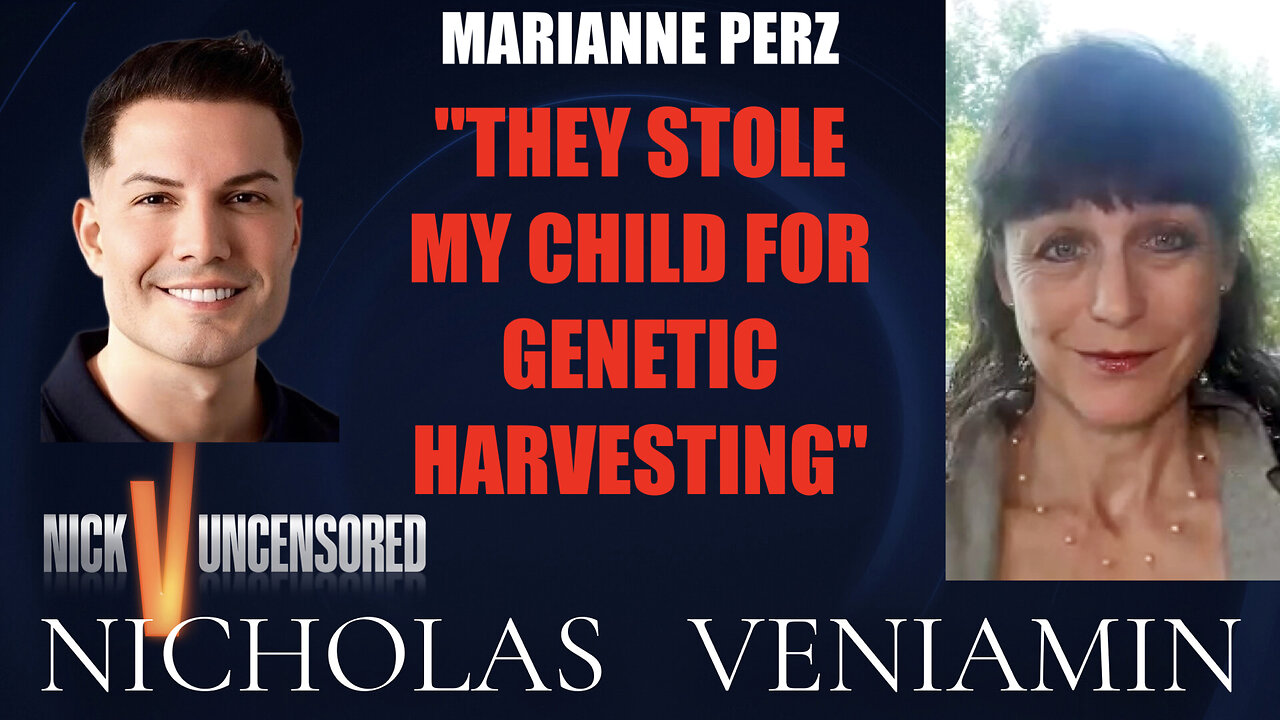 Marianne Perz: "They Stole My Child For Genetic Harvesting" with Nicholas Veniamin