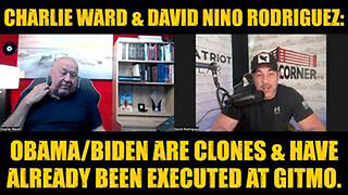 CHARLIE WARD & DAVID NINO RODRIGUEZ: OBAMA/BIDEN ARE CLONES & HAVE ALREADY BEEN EXECUTED AT GITMO!