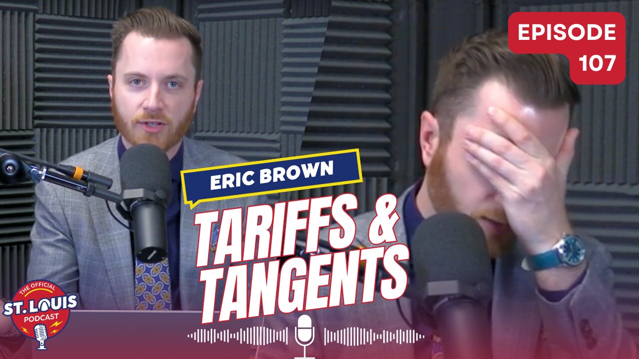Tariffs & Tangents - The St. Louis Podcast: Episode #107