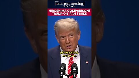 Hiroshima comparison? Trump on Iran strike.