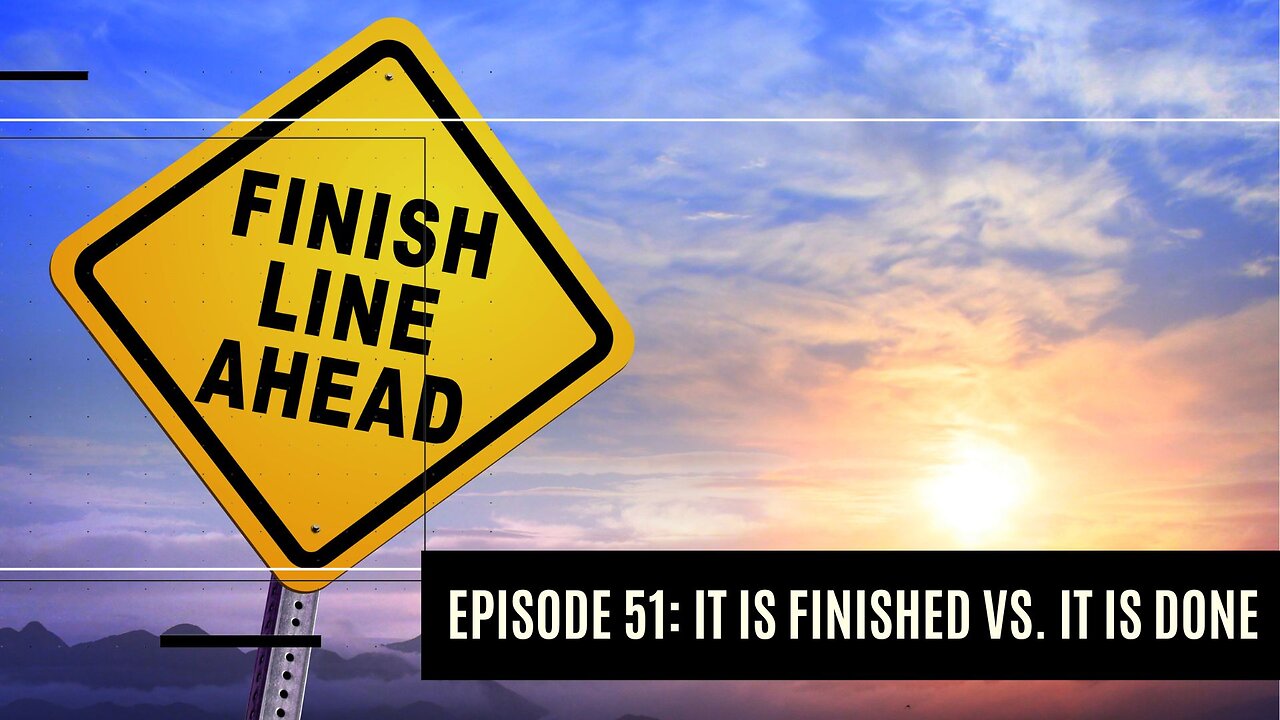 It is Finished vs. It is Done I Dare to Tell the Truth Podcast
