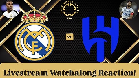 Real Madrid CF Vs. Al-Hilal SFC FIFA Club World Cup 2025 Group H Livestream Watchalong Reaction