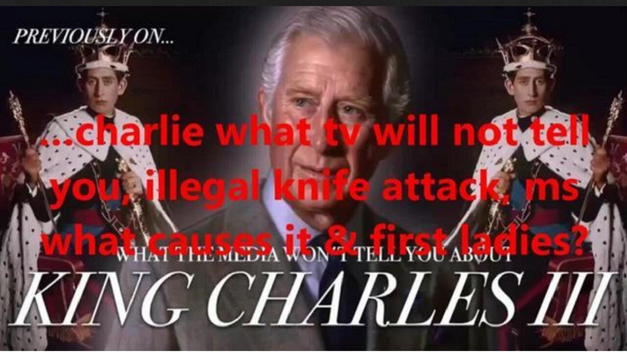 Charlie what tv will not tell you, illegal knife attack, ms what causes it + first ladies❓
