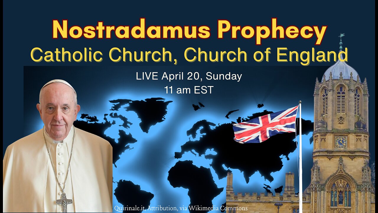 Nostradamus Prophecy - The Catholic Church, The Pope, The Church of England