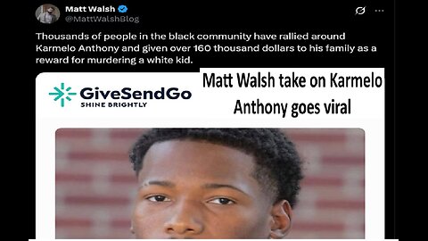 Matt Walsh take on Karmelo Anthony's Gofundme goes viral