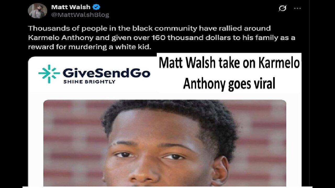 Matt Walsh take on Karmelo Anthony's Gofundme goes viral
