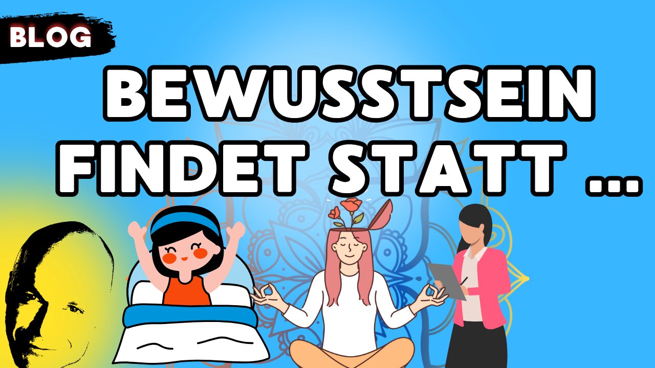 Bewußtsein findet statt ...