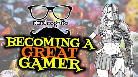 Becoming a Great Gamer? - Nerdcognito Episode 292