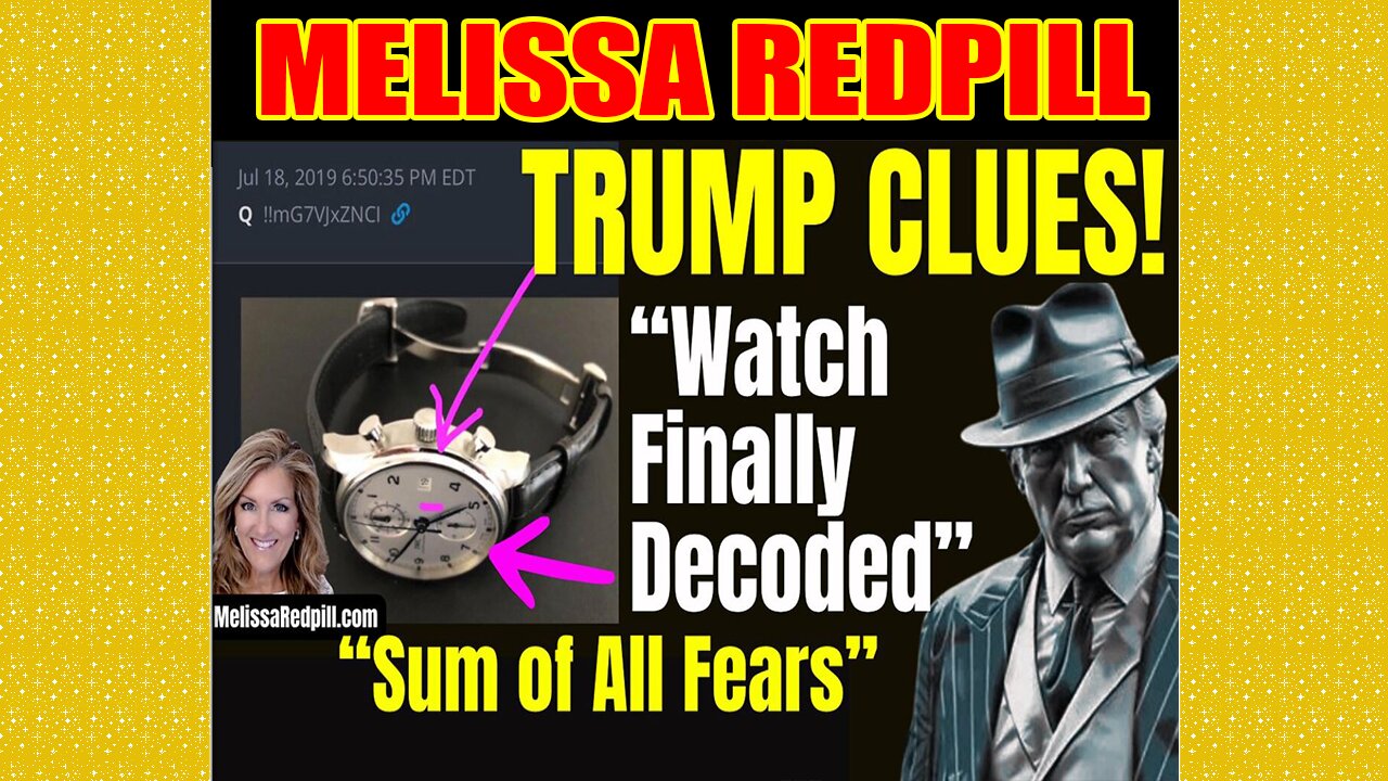 Melissa Redpill Update Today July 19: Trump Clues - Sum of All Fears, Srike, Watch Decoded