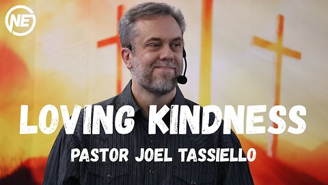 Loving Kindness | Pastor Joel Tassiello | No Excuses Ministries