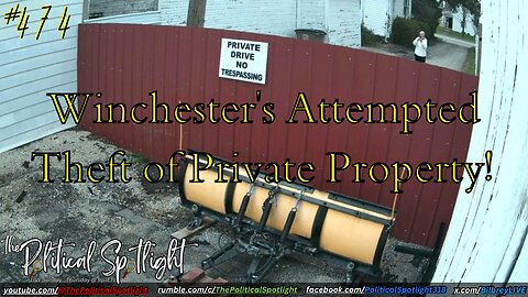 #474 | Winchester's Attempted Theft of Private Property! | The Political Spotlight