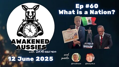 Ep. 60 | Citizens, Borders & Sovereignty | Awakened Aussies 12-06-2025