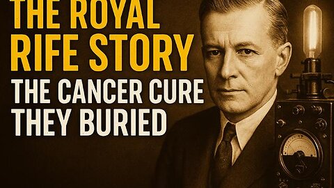 The Royal Rife Story: The Cancer Cure They Buried | Full Documentary Breakdown