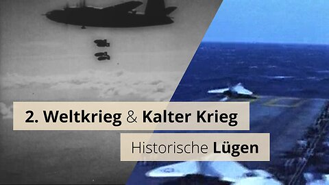 2. Weltkrieg und Kalter Krieg – Historische Lügen