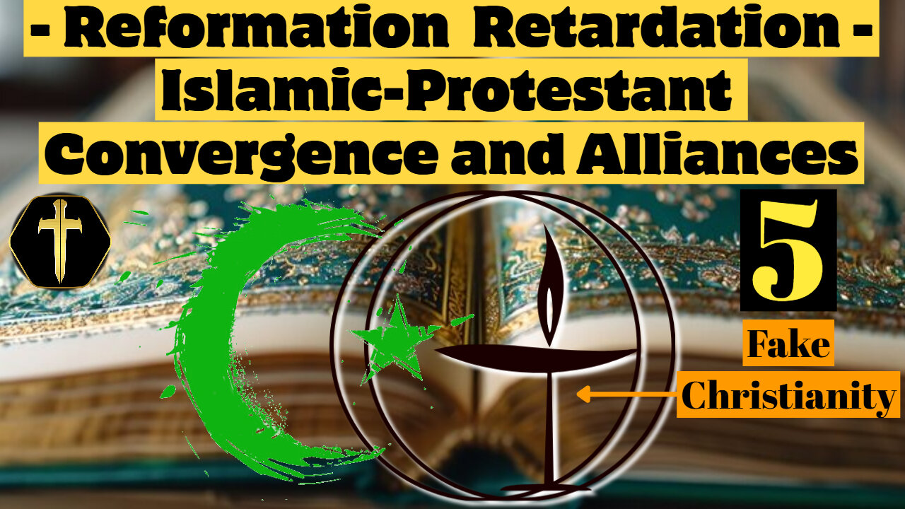 Reformation Retardation - Islamic-Protestant Convergence and Alliances pt 5