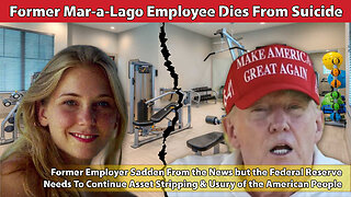 Former Mar-a-Lago Employee Dies From Suicide, But Federal Reserve Must Continue Asset Stripping