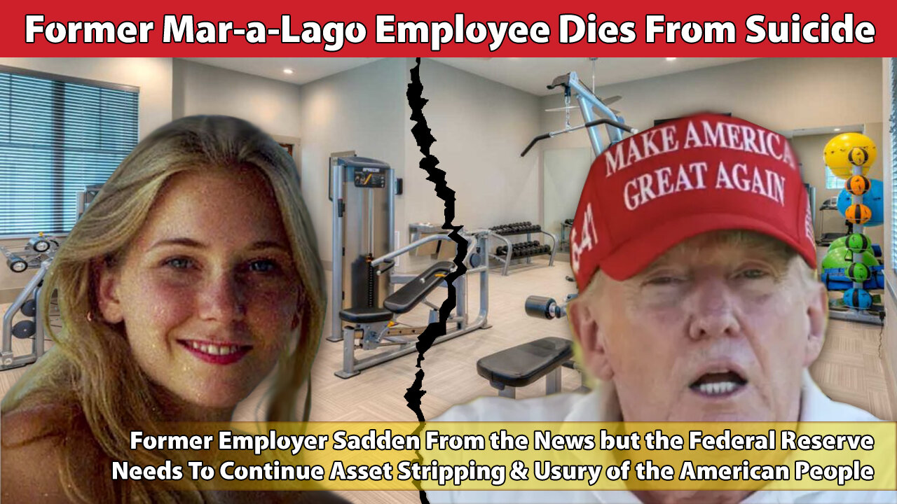 Former Mar-a-Lago Employee Dies From Suicide, But Federal Reserve Must Continue Asset Stripping