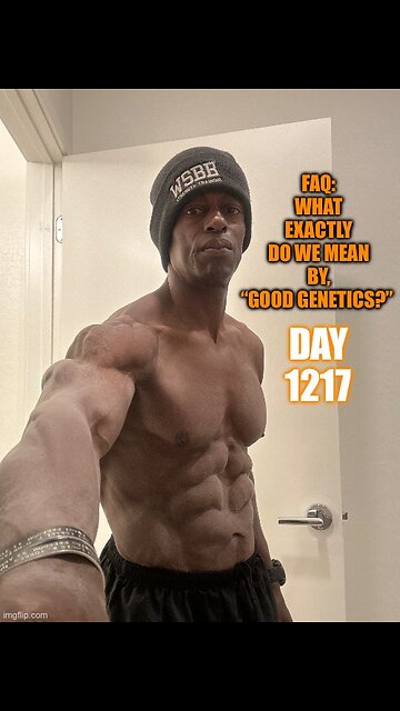 FAQ: What Exactly do We Mean by, “Good Genetics?” (Day 1217)