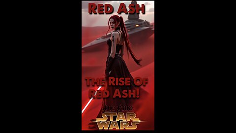 STAR WARS – The Rise of Red Ash! ( Created by Joe Paré)